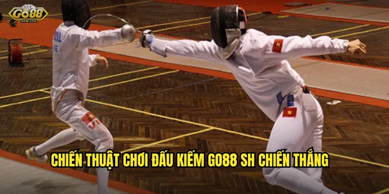 Đấu kiếm go88 sh - Nghệ thuật kiếm hiệp gặp gỡ cá cược hiện đại 3 Chiến thuật chơi đấu kiếm go88 sh chiến thắng