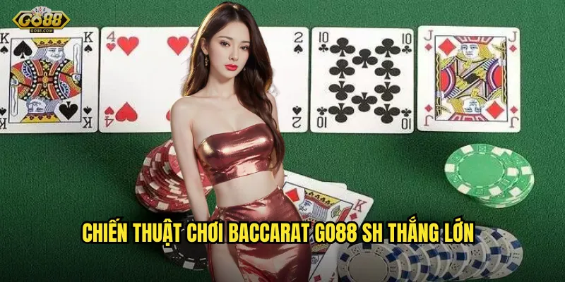 Chiến thuật chơi Baccarat go88 sh thắng lớn
